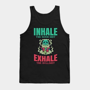 Inhale The Good Shit Exhale The Bullshit 420 Weed Tank Top